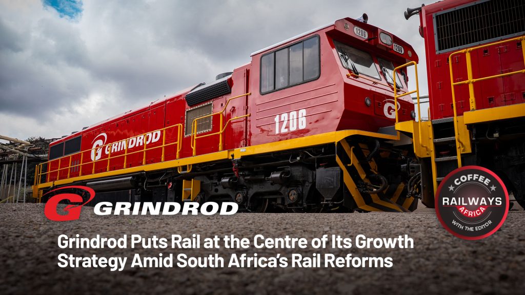 Grindrod Puts Rail at the Centre of Its Growth Strategy Amid South Africa’s Rail Reforms